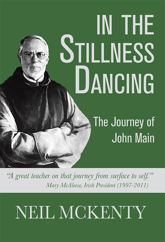 In the Stillness Dancing: The Journey of John Main