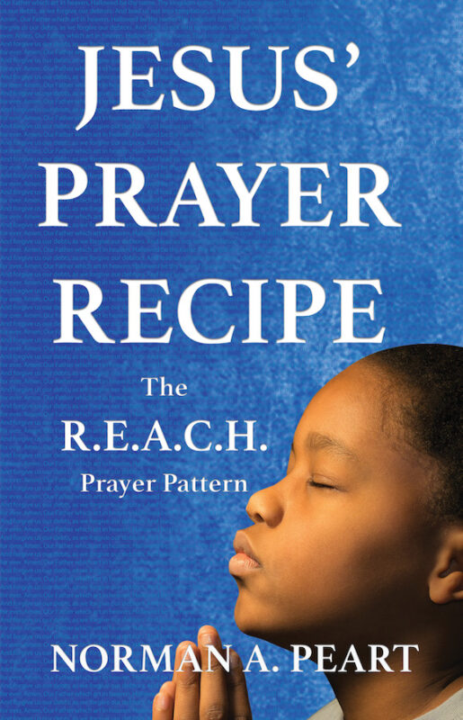 Jesus’ Prayer Recipe: The R.E.A.C.H. Prayer Pattern