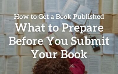 How to Get a Book Published – What to Prepare Before You Submit Your Book
