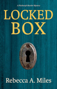 Cover of Locked Box by Rebecca A. Miles, The Pittsburgh Murder Mysteries #3